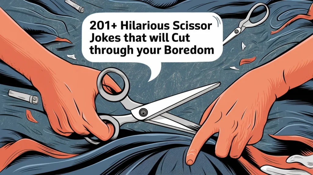 Hilarious Scissor Jokes That Will Cut Through Your Boredom