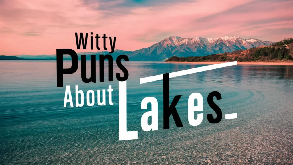 Witty Puns About Lakes