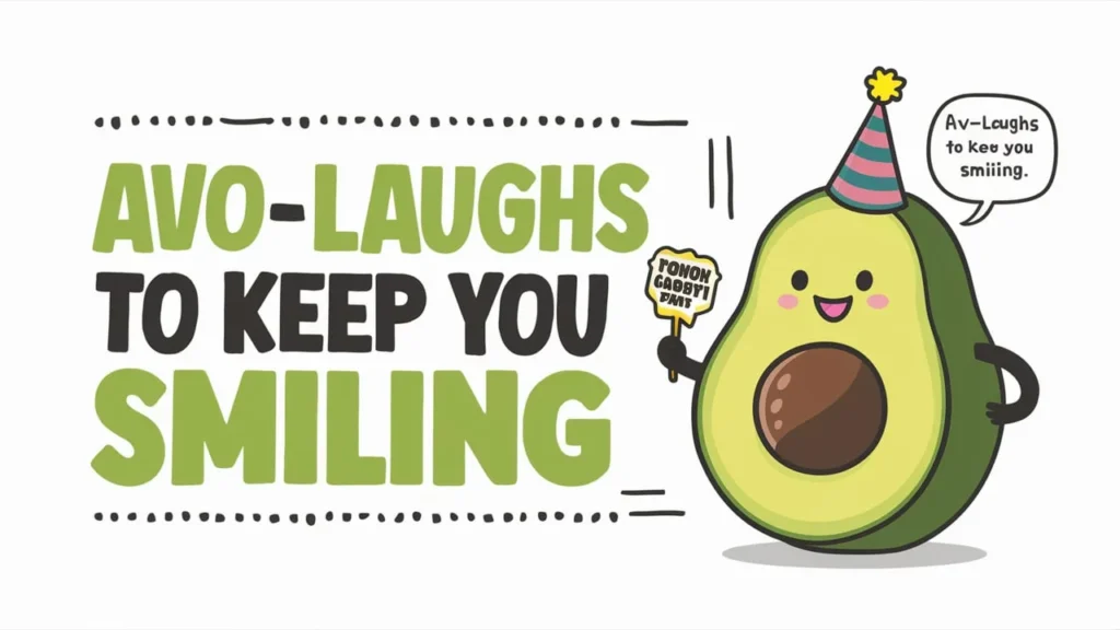 Avo-Laughs to Keep You Smiling