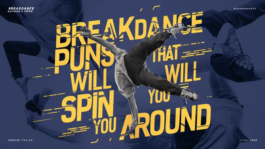 Breakdance Puns That Will Spin You Around