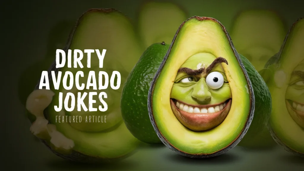 Dirty Avocado Jokes