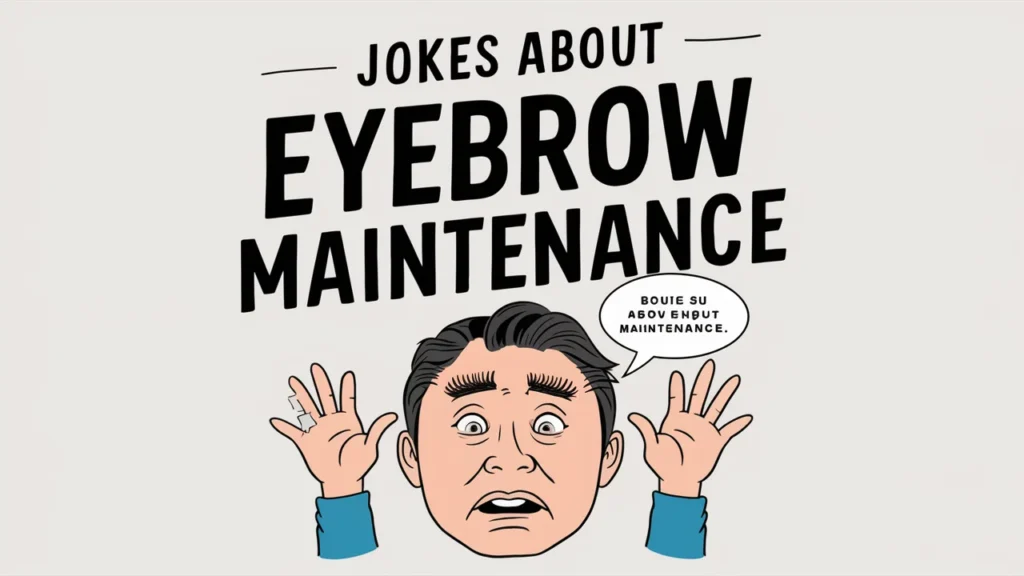 Jokes About Eyebrow Maintenance