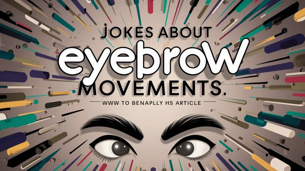 Jokes About Eyebrow Movements