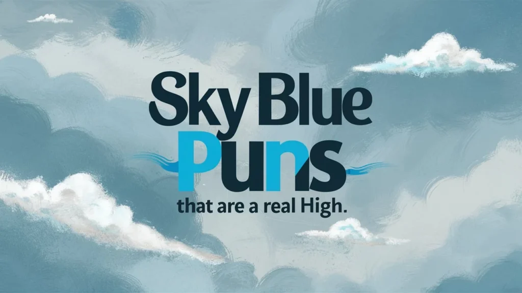 Sky Blue Puns That Are a Real High