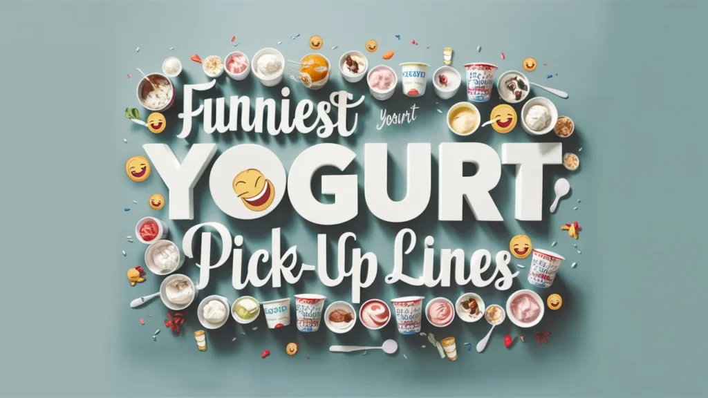 Funniest Yogurt Pick-Up Lines