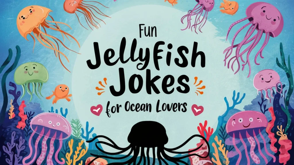 Fun Jellyfish Jokes for Ocean Lovers