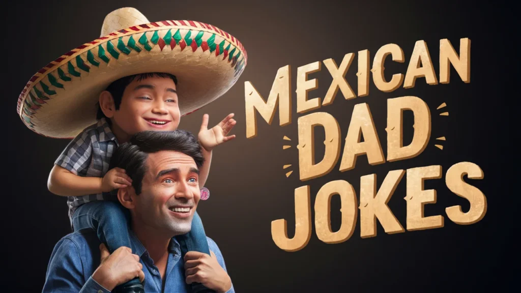 Mexican Dad Jokes