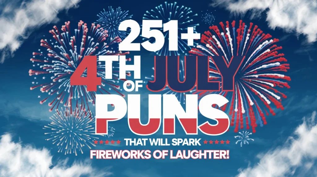 4th of July Puns That Will Spark Fireworks of Laughter!