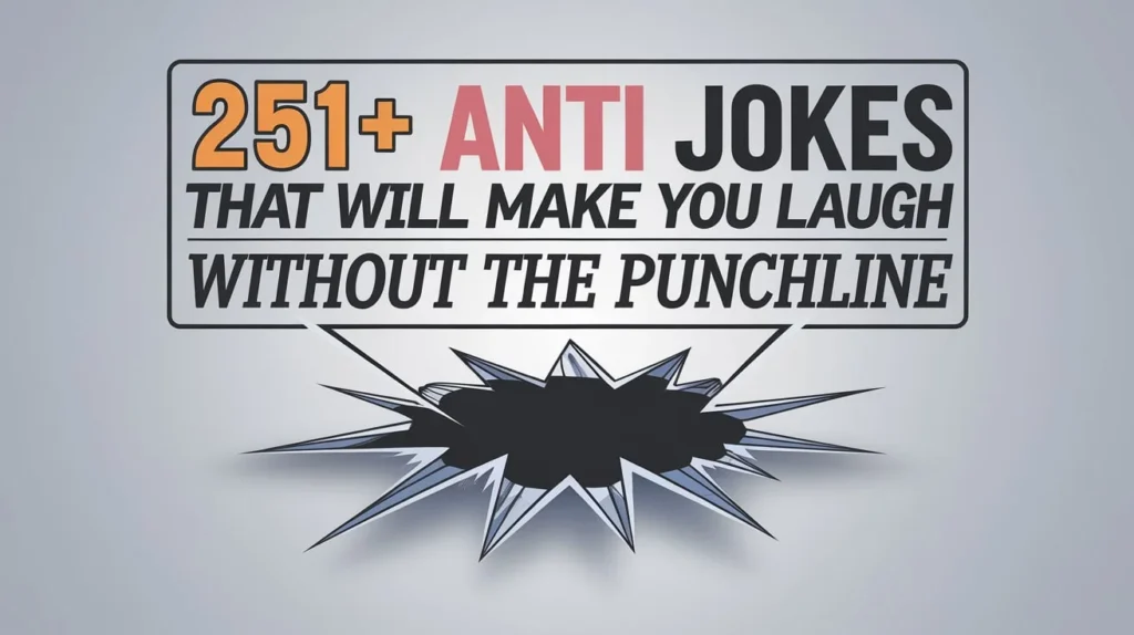 Anti Jokes That Will Make You Laugh Without the Punchline